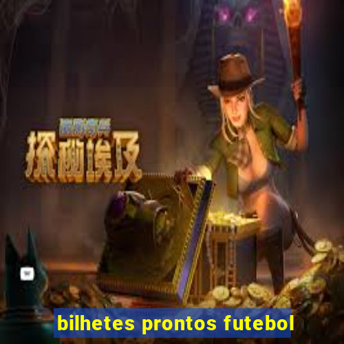 bilhetes prontos futebol